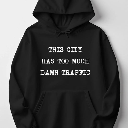 Oversized Hoodie This City Has Too Much Traffic Funny Quote Sweatshirt Casual Streetwear Unisex Pullover Graphic Print Top